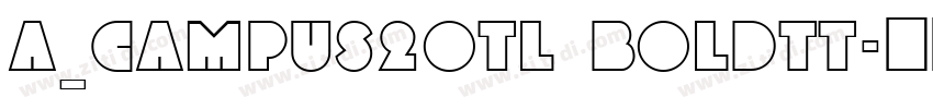 a_Campus2Otl Boldtt字体转换